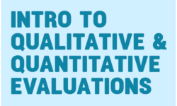 Intro to Qualitative & Quantitative Evaluations (mini-course)